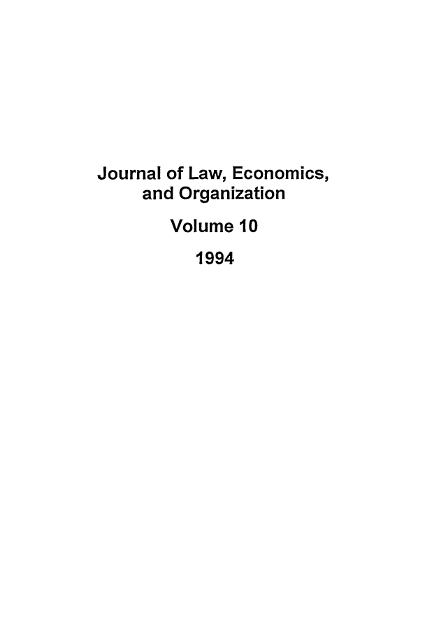 handle is hein.journals/jleo10 and id is 1 raw text is: Journal of Law, Economics,
and Organization
Volume 10
1994


