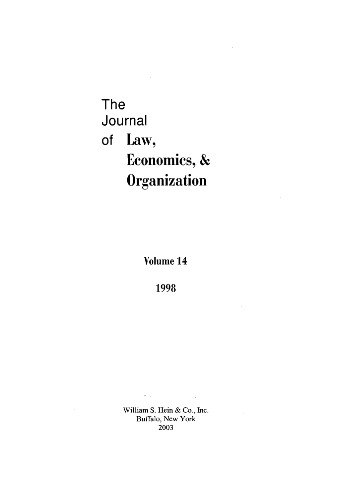 handle is hein.journals/jleo14 and id is 1 raw text is: The
Journal
of Law,
Economics, &
Organization
Volume 14
1998
William S. Hein & Co., Inc.
Buffalo, New York
2003



