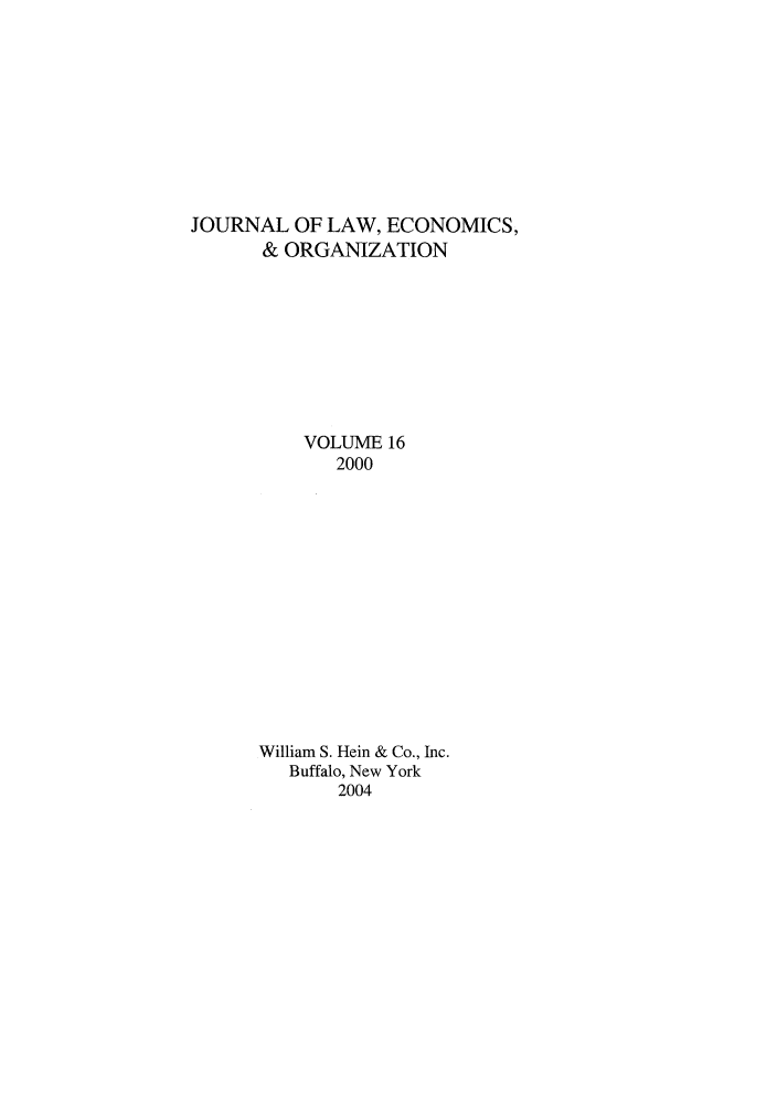 handle is hein.journals/jleo16 and id is 1 raw text is: JOURNAL OF LAW, ECONOMICS,
& ORGANIZATION
VOLUME 16
2000
William S. Hein & Co., Inc.
Buffalo, New York
2004


