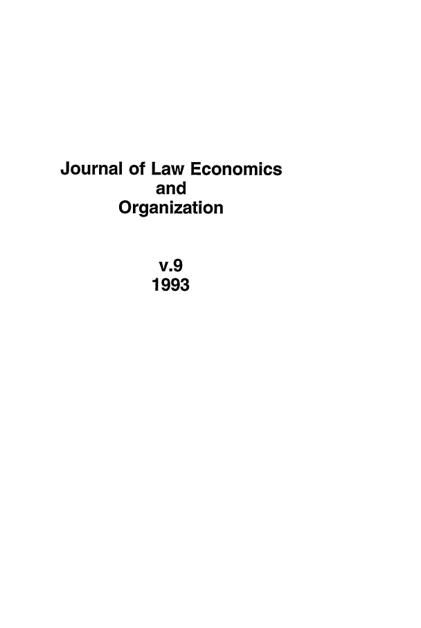 handle is hein.journals/jleo9 and id is 1 raw text is: Journal of Law Economics
and
Organization
V.9
1993


