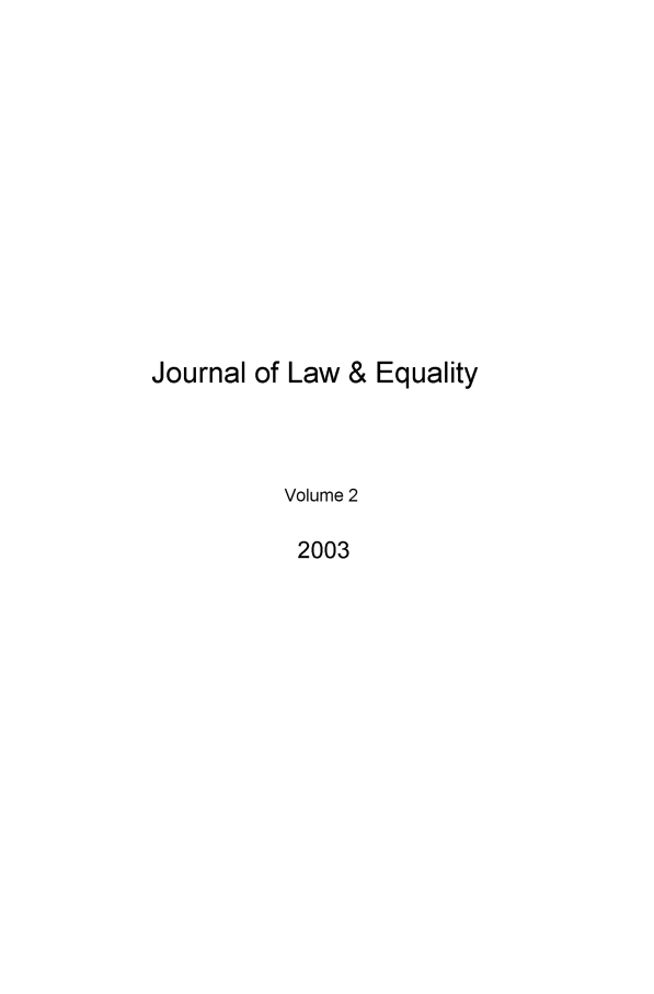 handle is hein.journals/jleq2 and id is 1 raw text is: Journal of Law & Equality
Volume 2
2003


