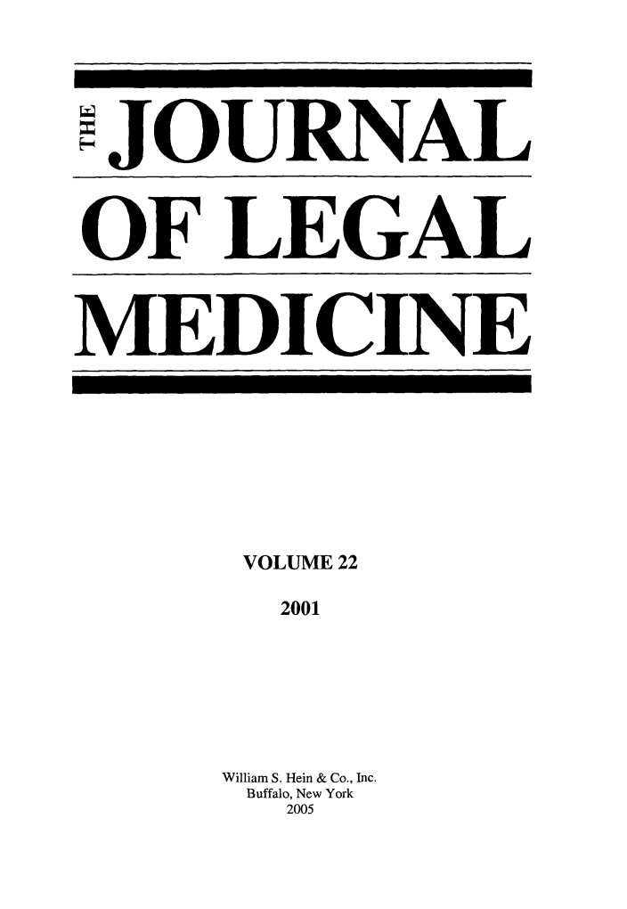 handle is hein.journals/jlm22 and id is 1 raw text is: 





*JOURNAL



OF LEGAL



MEDICINE









       VOLUME 22

       2001






       William S. Hein & Co., Inc.
       Buffalo, New York
       2005


