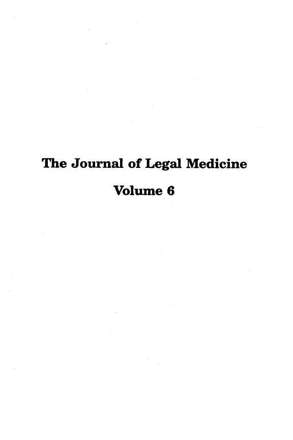 handle is hein.journals/jlm6 and id is 1 raw text is: 









The Journal of Legal Medicine

         Volume 6


