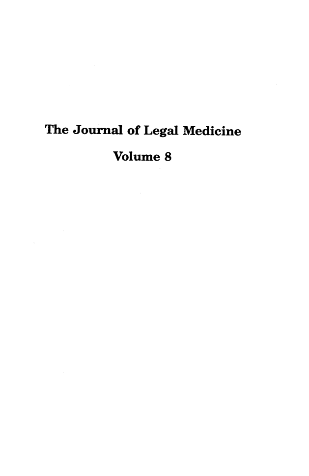 handle is hein.journals/jlm8 and id is 1 raw text is: 







The Journal of Legal Medicine

         Volume 8


