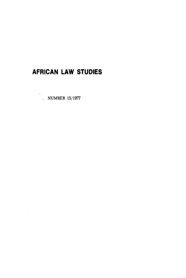 handle is hein.journals/jlpul15 and id is 1 raw text is: AFRICAN LAW STUDIES
NUMBER 15/1977


