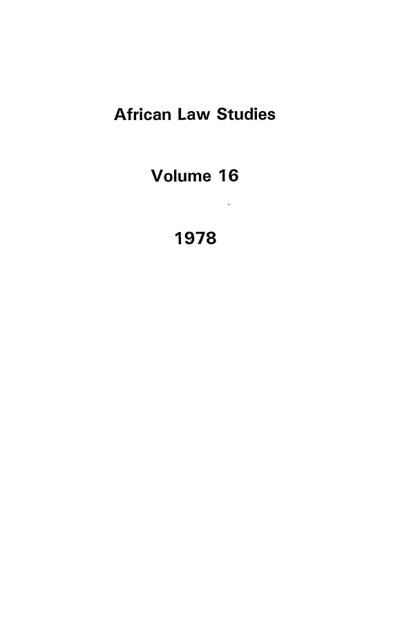handle is hein.journals/jlpul16 and id is 1 raw text is: African Law Studies
Volume 16
1978


