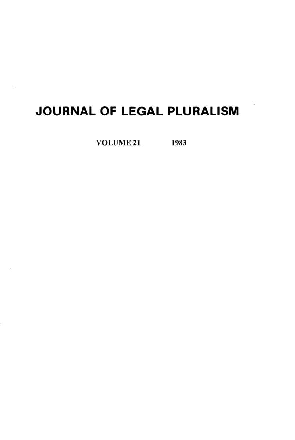 handle is hein.journals/jlpul21 and id is 1 raw text is: JOURNAL OF LEGAL PLURALISM

VOLUME 21

1983


