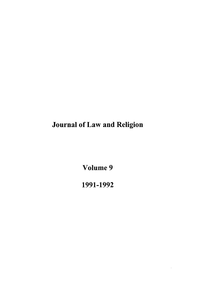 handle is hein.journals/jlrel9 and id is 1 raw text is: Journal of Law and Religion
Volume 9
1991-1992


