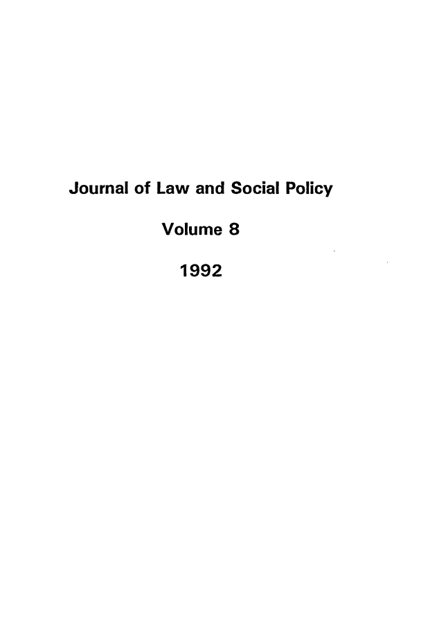 handle is hein.journals/jlsp8 and id is 1 raw text is: Journal of Law and Social Policy
Volume 8
1992


