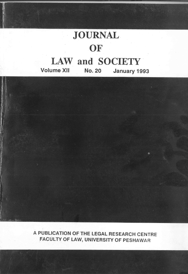 handle is hein.journals/jlsup12 and id is 1 raw text is: 


         JOURNAL
             OF
   LAW and SOCIETY
Volume XII  No. 20 January 1993


A PUBLICATION OF THE LEGAL RESEARCH CENTRE
  FACULTY OF LAW, UNIVERSITY OF PESHAWAR


