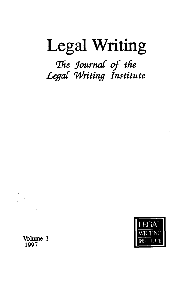 handle is hein.journals/jlwriins3 and id is 1 raw text is: Legal Writing
rlfie Journal of the
Legal Writing Institute

Volume 3
1997


