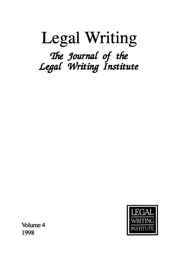 handle is hein.journals/jlwriins4 and id is 1 raw text is: Legal Writing
qfhe Journal of the
Legal Writing Institute

Volume 4                       [El
1998


