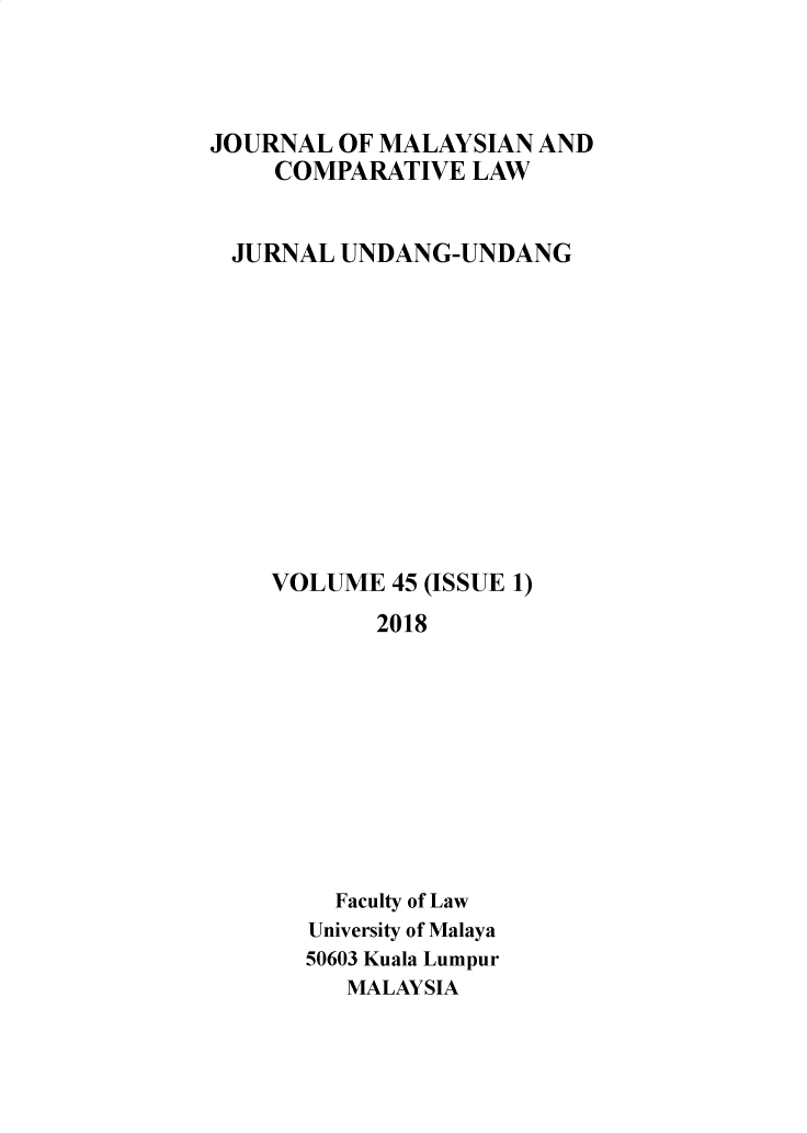 handle is hein.journals/jmcl45 and id is 1 raw text is: JOURNAL OF MALAYSIAN AND
COMPARATIVE LAW
JURNAL UNDANG-UNDANG
VOLUME 45 (ISSUE 1)
2018
Faculty of Law
University of Malaya
50603 Kuala Lumpur
MALAYSIA


