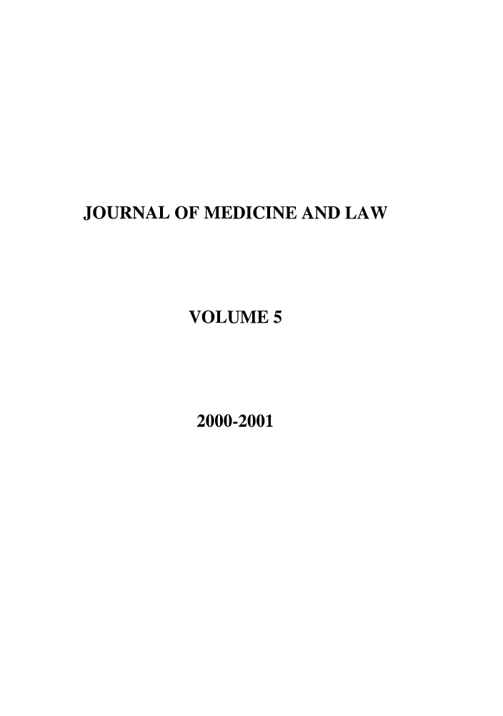 handle is hein.journals/jmdl5 and id is 1 raw text is: JOURNAL OF MEDICINE AND LAW
VOLUME 5
2000-2001


