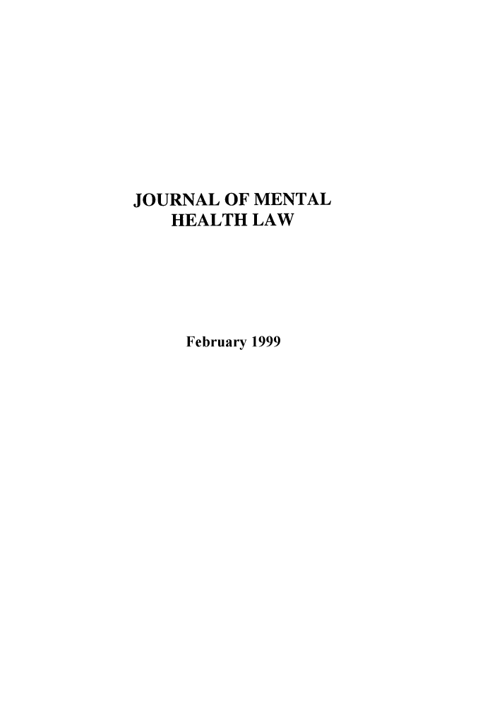 handle is hein.journals/jmhl1 and id is 1 raw text is: JOURNAL OF MENTAL
HEALTH LAW
February 1999


