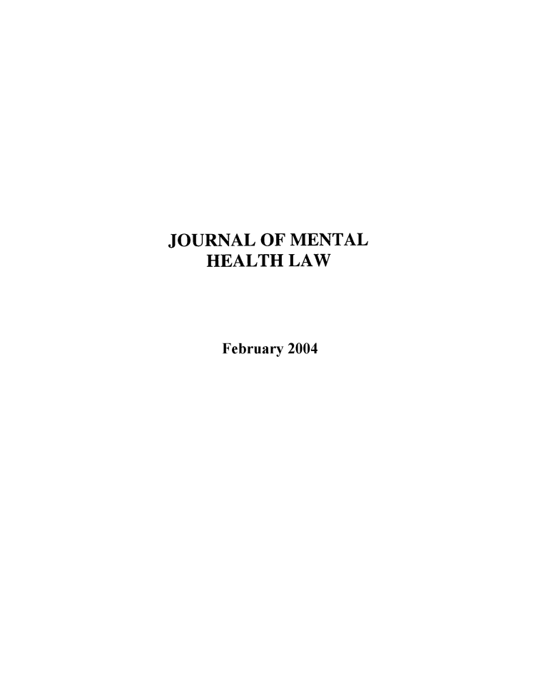 handle is hein.journals/jmhl10 and id is 1 raw text is: JOURNAL OF MENTAL
HEALTH LAW
February 2004


