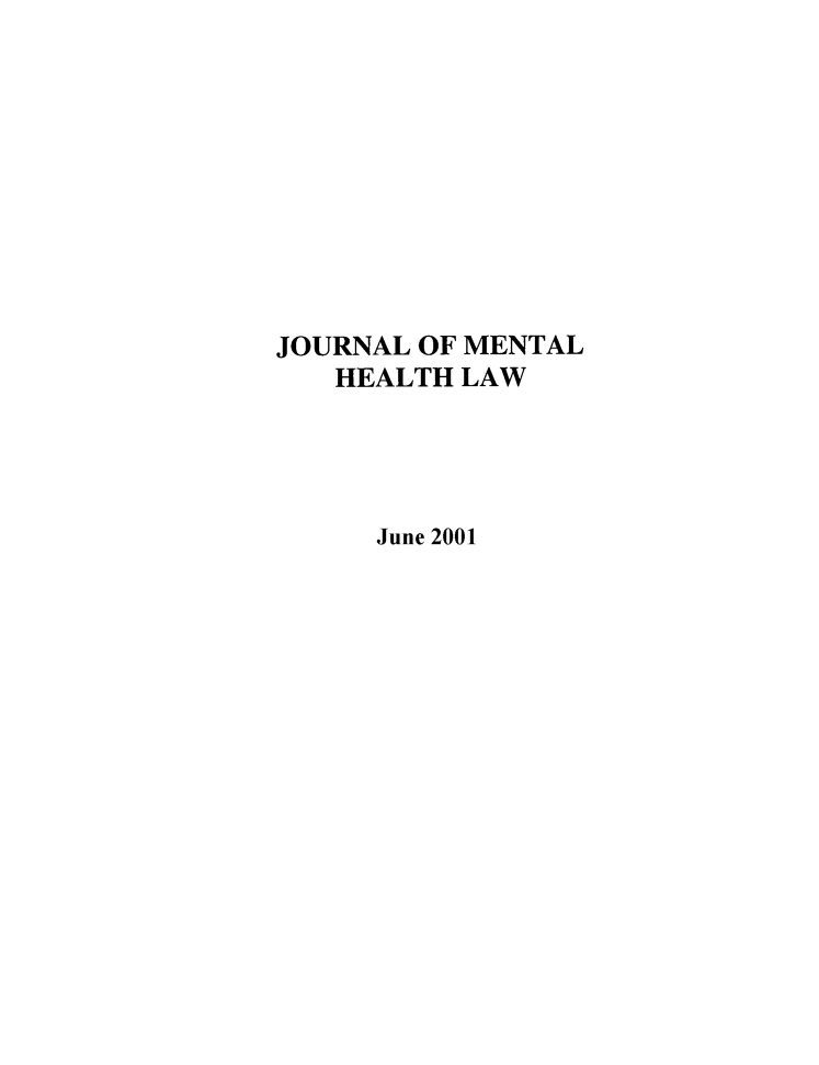 handle is hein.journals/jmhl5 and id is 1 raw text is: JOURNAL OF MENTAL
HEALTH LAW
June 2001


