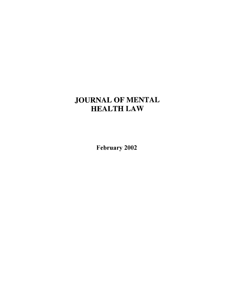 handle is hein.journals/jmhl6 and id is 1 raw text is: JOURNAL OF MENTAL
HEALTH LAW
February 2002


