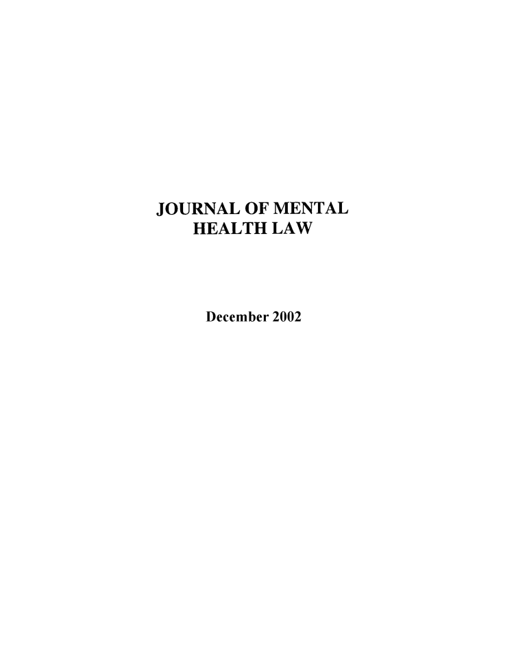 handle is hein.journals/jmhl8 and id is 1 raw text is: JOURNAL OF MENTAL
HEALTH LAW
December 2002


