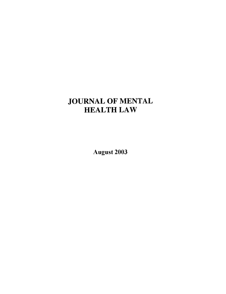 handle is hein.journals/jmhl9 and id is 1 raw text is: JOURNAL OF MENTAL
HEALTH LAW
August 2003


