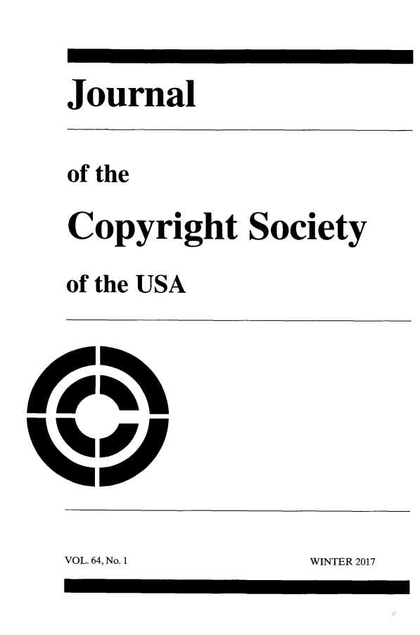 handle is hein.journals/jocoso64 and id is 1 raw text is: 


Journal


of the

Copyright Society

of the USA


VOL. 64, No. 1


WINTER 2017


