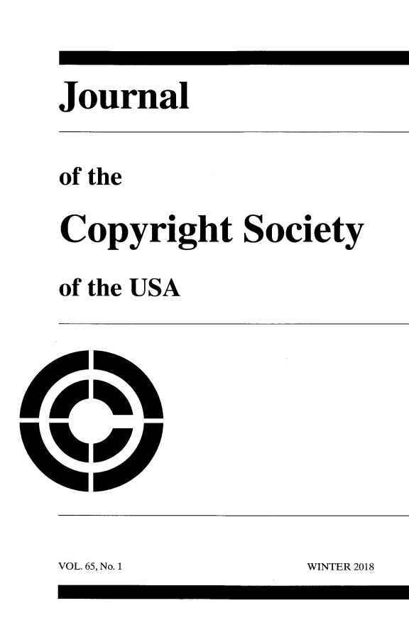 handle is hein.journals/jocoso65 and id is 1 raw text is: 


Journal


of the

Copyright Society

of the USA


WINTER 2018


VOL. 65, No. I


