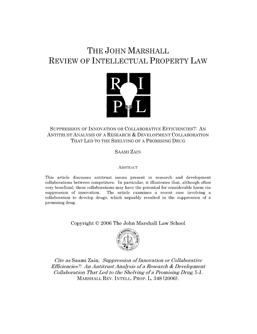 handle is hein.journals/johnmars5 and id is 384 raw text is: THE JOHN MARSHALL
REVIEW OF INTELLECTUAL PROPERTY LAW

SUPPRESSION OF INNOVATION OR COLLABORATIVE EFFICIENCIES?: AN
ANTITRUST ANALYSIS OF A RESEARCH & DEVELOPMENT COLLABORATION
THAT LED TO THE SHELVING OF A PROMISING DRUG
SAAMI ZAIN
ABSTRACT
This article discusses antitrust issues present in research and development
collaborations between competitors. In particular, it illustrates that, although often
very beneficial, these collaborations may have the potential for considerable harm via
suppression of innovation.  The article examines a recent case involving a
collaboration to develop drugs, which arguably resulted in the suppression of a
promising drug.

Copyright © 2006 The John Marshall Law School

Cite as Saami Zain, Suppression of Innovation or Collaborative
Effieiencies?. An Antitrust Analysis of a Research & Development
Collaboration That Led to the Shelving ofa Promising Drug, 5 J.
MARSHALL REV. INTELL. PROP. L. 348 (2006).


