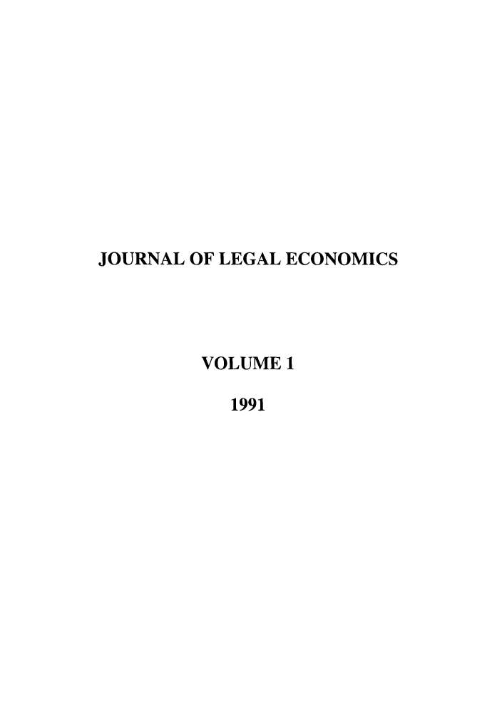 handle is hein.journals/jole1 and id is 1 raw text is: JOURNAL OF LEGAL ECONOMICS
VOLUME 1
1991


