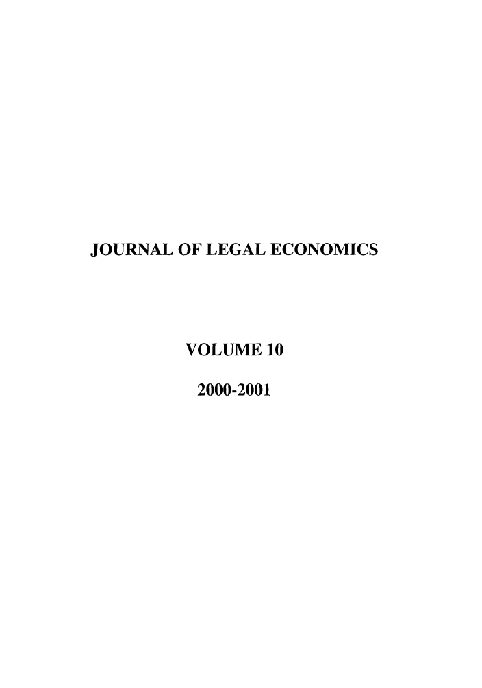 handle is hein.journals/jole10 and id is 1 raw text is: JOURNAL OF LEGAL ECONOMICS
VOLUME 10
2000-2001


