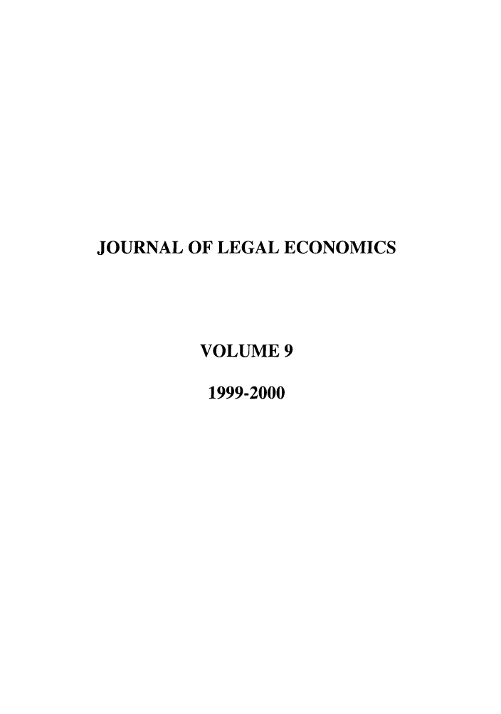 handle is hein.journals/jole9 and id is 1 raw text is: JOURNAL OF LEGAL ECONOMICS
VOLUME 9
1999-2000


