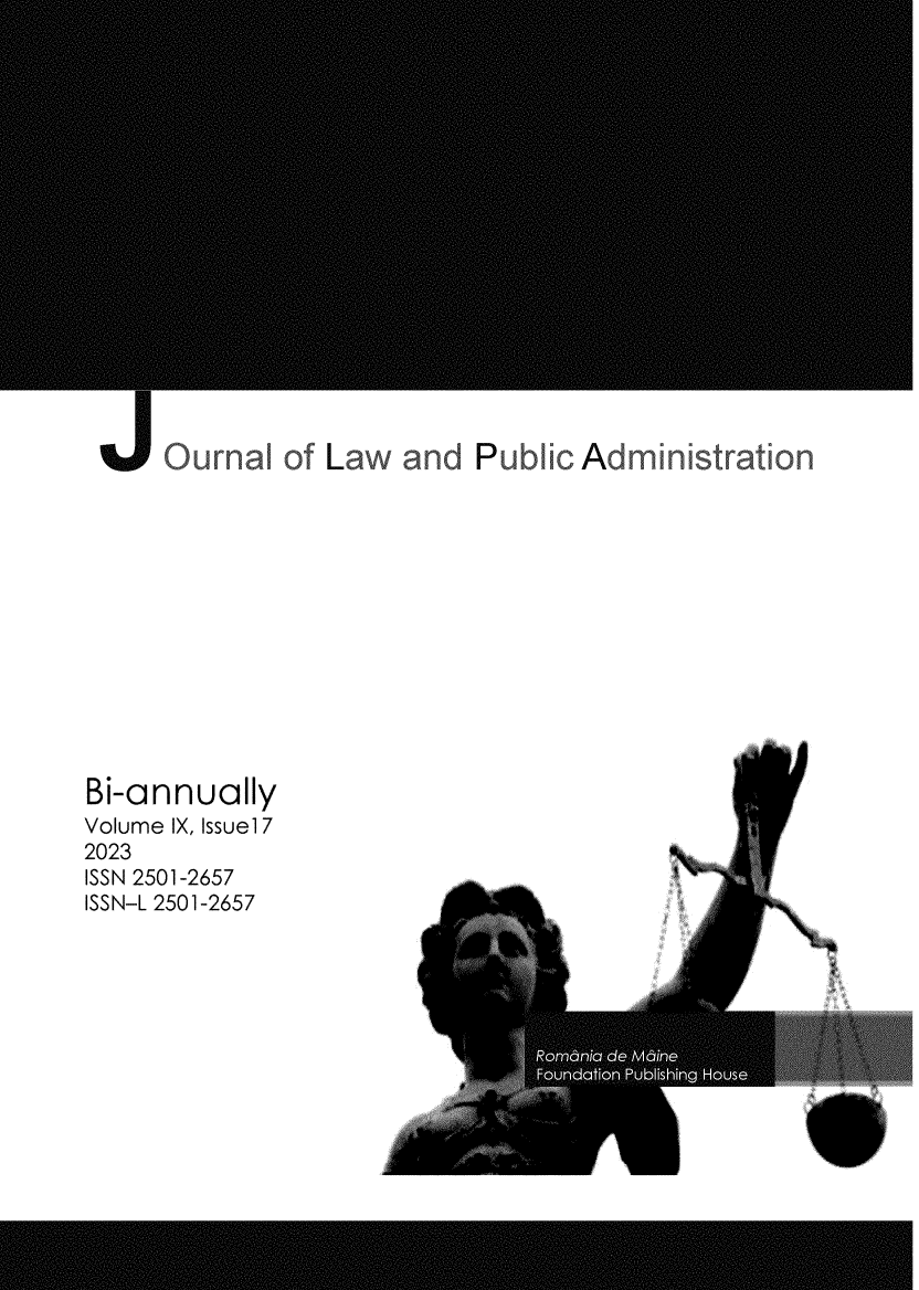 handle is hein.journals/jolpa9 and id is 1 raw text is: 

















Ournal  of Law  and  Public Administration


Bi-annually
Volume IX, Issue17
2023
ISSN 2501-2657
ISSN-L 2501-2657


