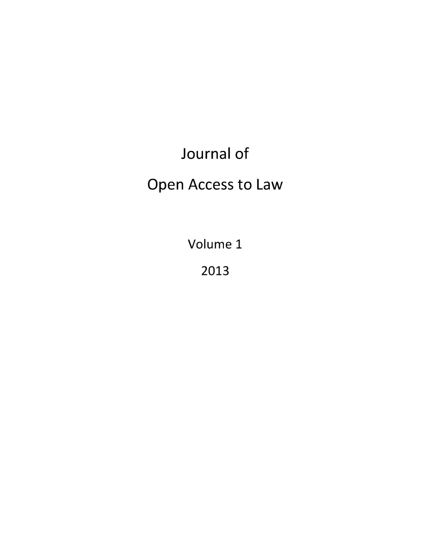 handle is hein.journals/jopacc1 and id is 1 raw text is: Journal of
Open Access to Law
Volume 1
2013


