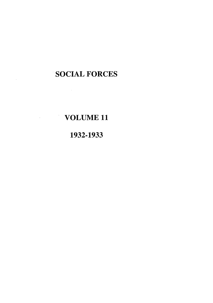 handle is hein.journals/josf11 and id is 1 raw text is: SOCIAL FORCES
VOLUME 11
1932-1933


