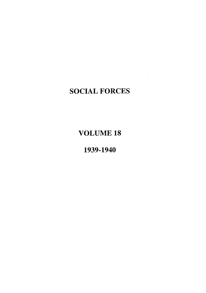 handle is hein.journals/josf18 and id is 1 raw text is: SOCIAL FORCES
VOLUME 18
1939-1940


