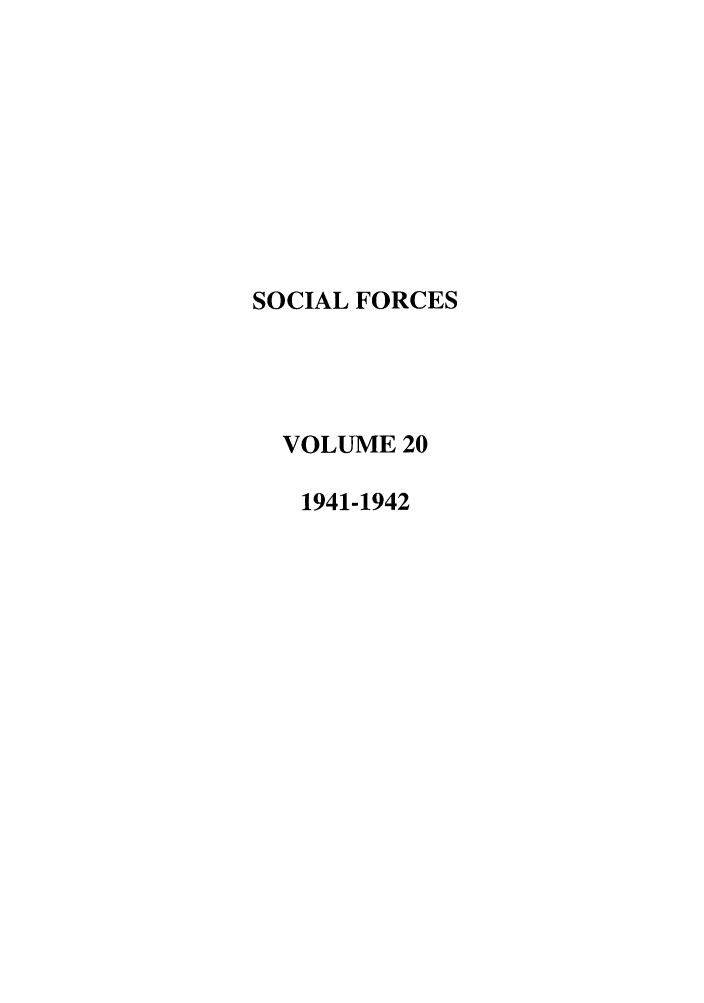 handle is hein.journals/josf20 and id is 1 raw text is: SOCIAL FORCES
VOLUME 20
1941-1942


