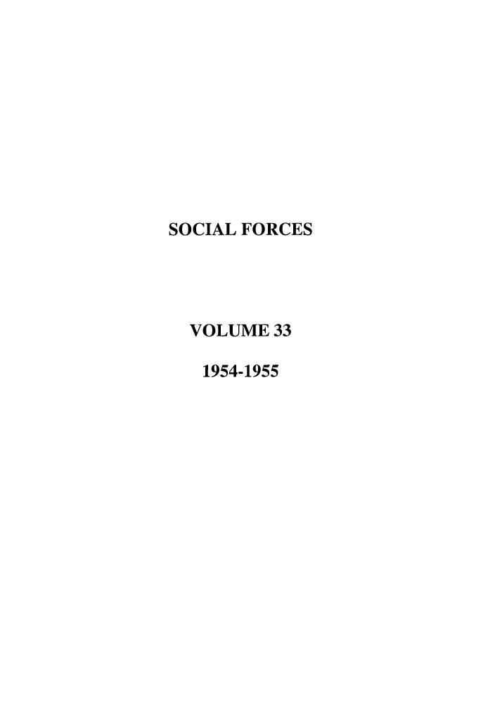 handle is hein.journals/josf33 and id is 1 raw text is: SOCIAL FORCES
VOLUME 33
1954-1955


