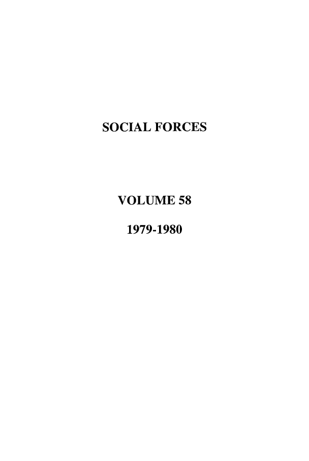 handle is hein.journals/josf58 and id is 1 raw text is: SOCIAL FORCES
VOLUME 58
1979-1980


