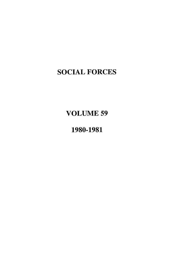 handle is hein.journals/josf59 and id is 1 raw text is: SOCIAL FORCES
VOLUME 59
1980-1981


