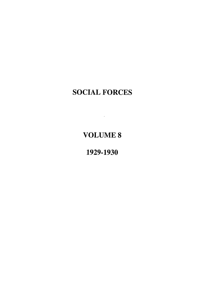 handle is hein.journals/josf8 and id is 1 raw text is: SOCIAL FORCES
VOLUME 8
1929-1930


