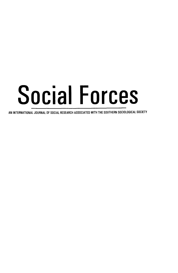 handle is hein.journals/josf90 and id is 1 raw text is: ï»¿Social Forces
AN INTERNATIONAL JOURNAL OF SOCIAL RESEARCH ASSOCIATED WITH THE SOUTHERN SOCIOLOGICAL SOCIETY


