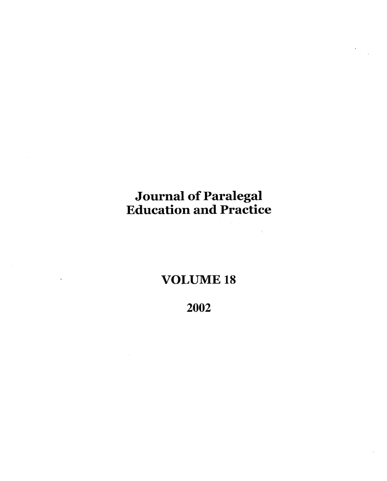 handle is hein.journals/jpep18 and id is 1 raw text is: Journal of Paralegal
Education and Practice
VOLUME 18
2002


