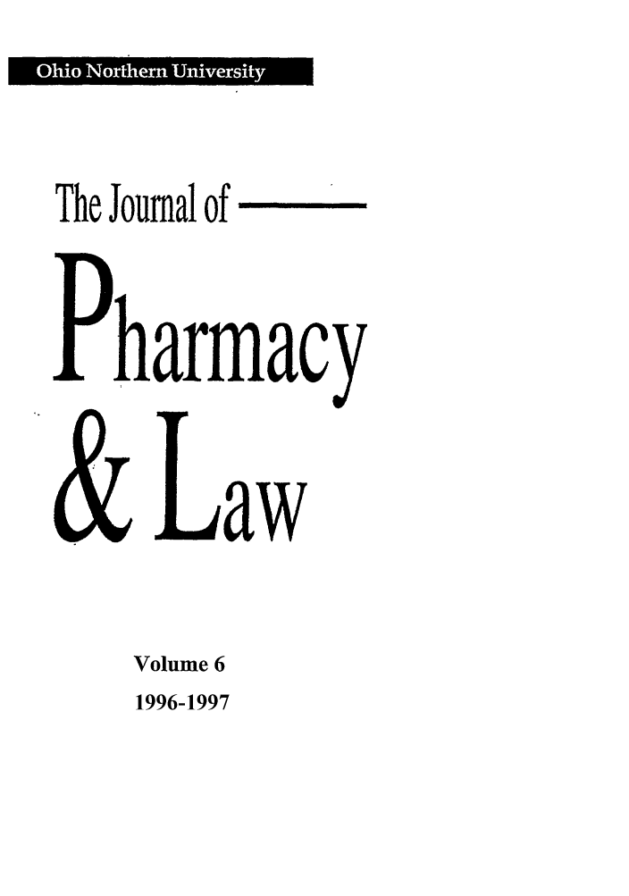 handle is hein.journals/jpharm6 and id is 1 raw text is: I Ohi Nothr Unvrst   I

The Journal

of

armacy
Law

Volume 6
1996-1997


