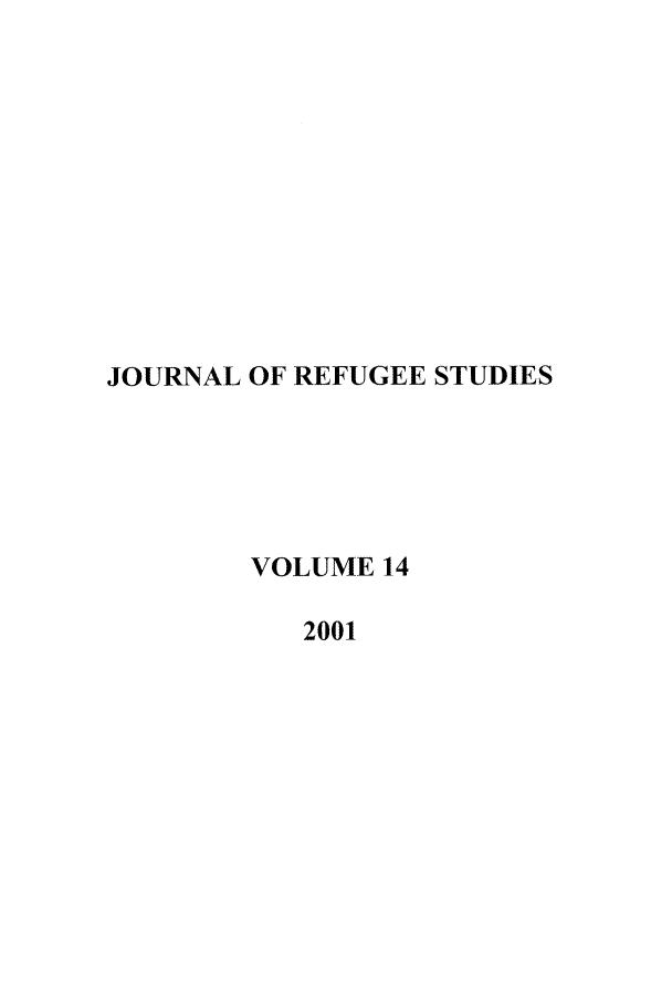handle is hein.journals/jrefst14 and id is 1 raw text is: JOURNAL OF REFUGEE STUDIES
VOLUME 14
2001


