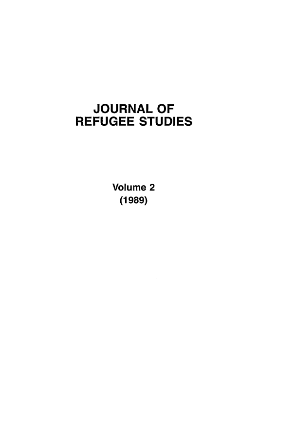 handle is hein.journals/jrefst2 and id is 1 raw text is: JOURNAL OF
REFUGEE STUDIES
Volume 2
(1989)



