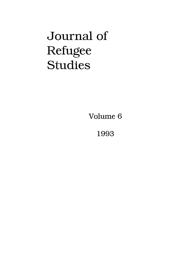 handle is hein.journals/jrefst6 and id is 1 raw text is: Journal of
Refugee
Studies
Volume 6

1993



