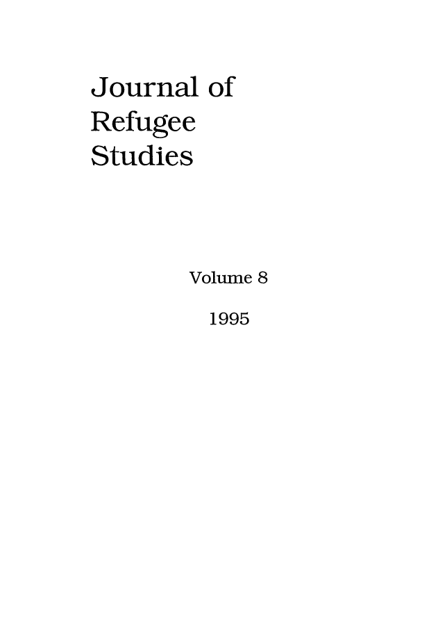 handle is hein.journals/jrefst8 and id is 1 raw text is: Journal of
Refugee
Studies
Volume 8

1995


