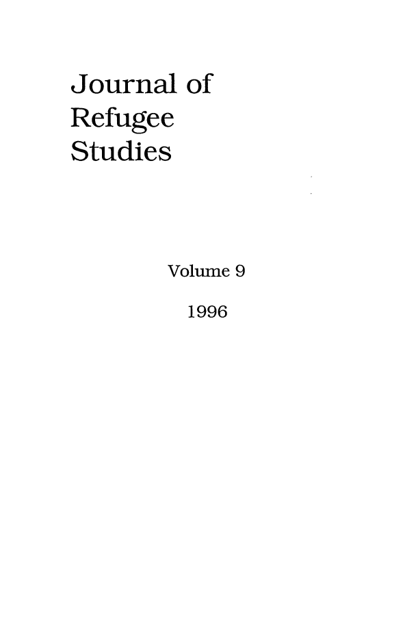 handle is hein.journals/jrefst9 and id is 1 raw text is: Journal of
Refugee
Studies
Volume 9

1996


