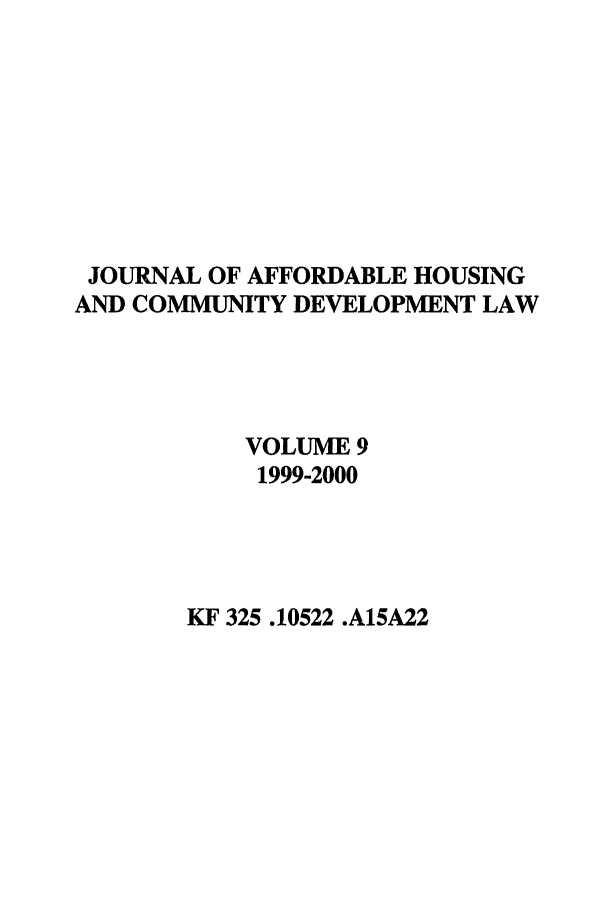 handle is hein.journals/jrlaff9 and id is 1 raw text is: JOURNAL OF AFFORDABLE HOUSING
AND COMMUNITY DEVELOPMENT LAW
VOLUME 9
1999-2000

KF 325.10522 .A15A22



