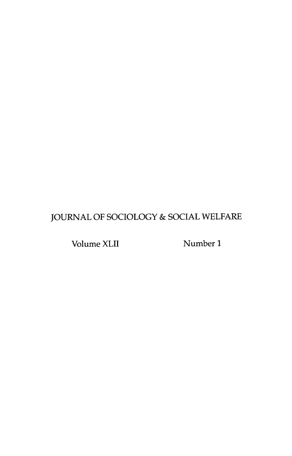 handle is hein.journals/jrlsasw42 and id is 1 raw text is: 






















JOURNAL OF SOCIOLOGY & SOCIAL WELFARE


Volume XLII


Number 1



