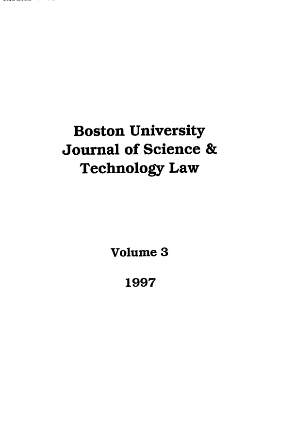 handle is hein.journals/jstl3 and id is 1 raw text is: Boston University
Journal of Science &
Technology Law
Volume 3

1997


